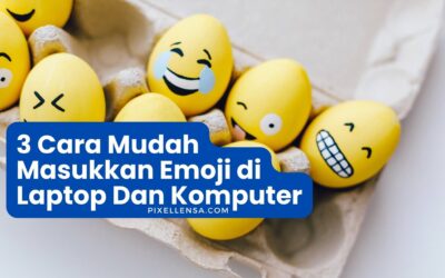 3 Cara Mudah Masukkan Emoji di Laptop Dan Komputer Windows 10 & Windows 11